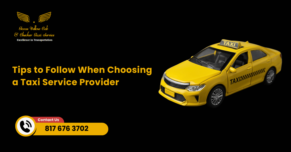 Tips to Follow When Choosing a Taxi Service Provider