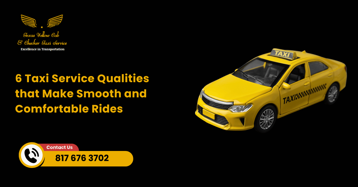 6 Taxi Service Qualities that Make Smooth and Comfortable Rides