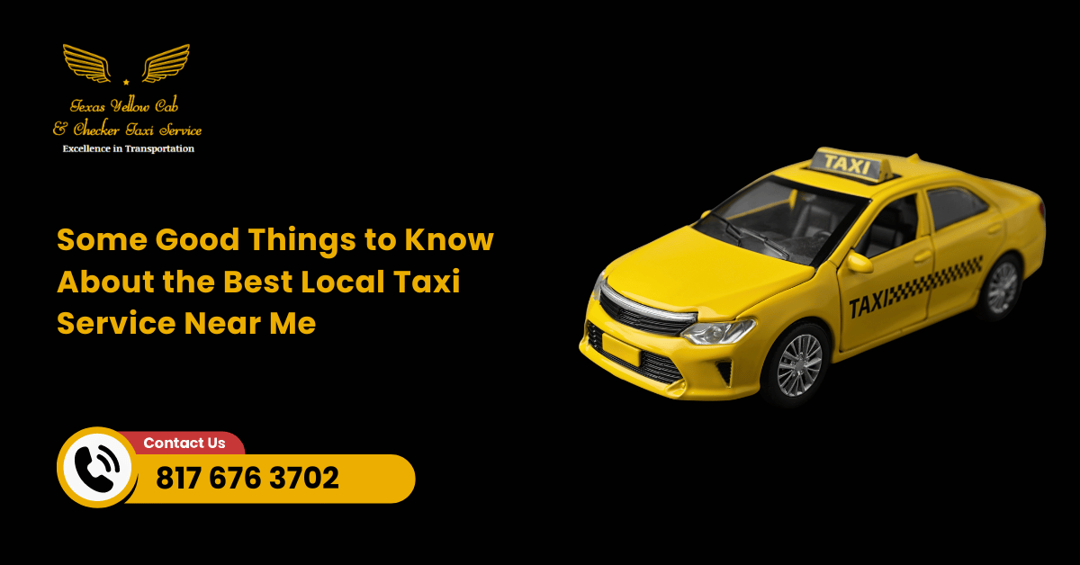 Some Good Things to Know About the Best Local Taxi Service Near Me