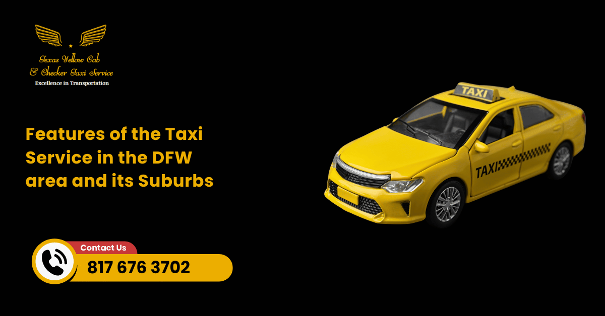 Features of the Taxi Service in the DFW area and its Suburbs