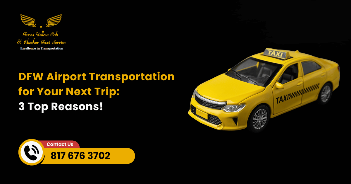 DFW Airport Transportation for Your Next Trip: 3 Top Reasons!