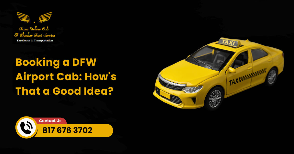 Booking a DFW Airport Cab: How's That a Good Idea?