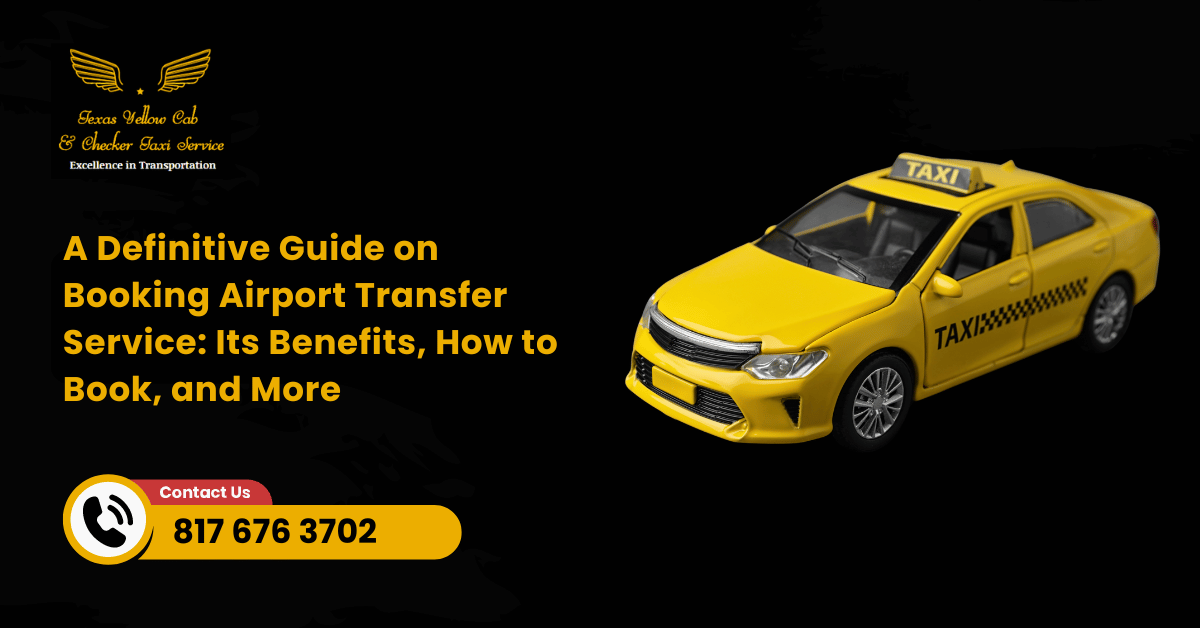 A Definitive Guide on Booking Airport Transfer Service: Its Benefits, How to Book, and More