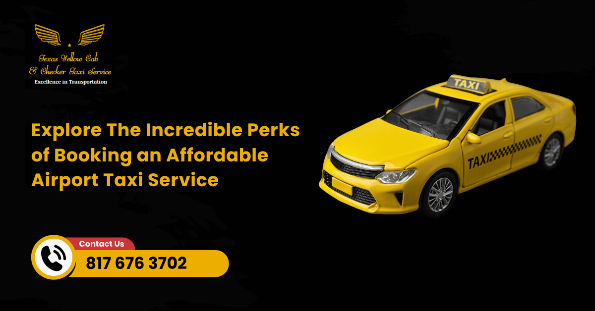 Explore The Incredible Perks of Booking an Affordable Airport Taxi Service