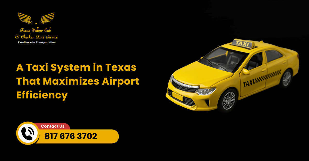 A Taxi System in Texas That Maximizes Airport Efficiency