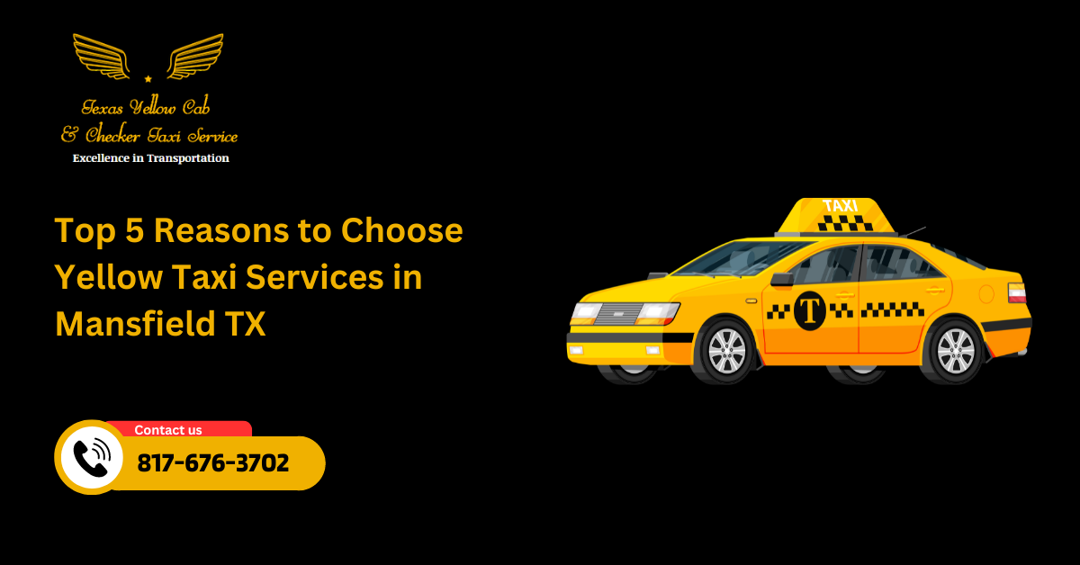 Choose Yellow Taxi Services in Mansfield TX